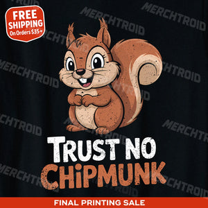 "Trust No Chipmunk" squirrel t shirt - product photo 10
