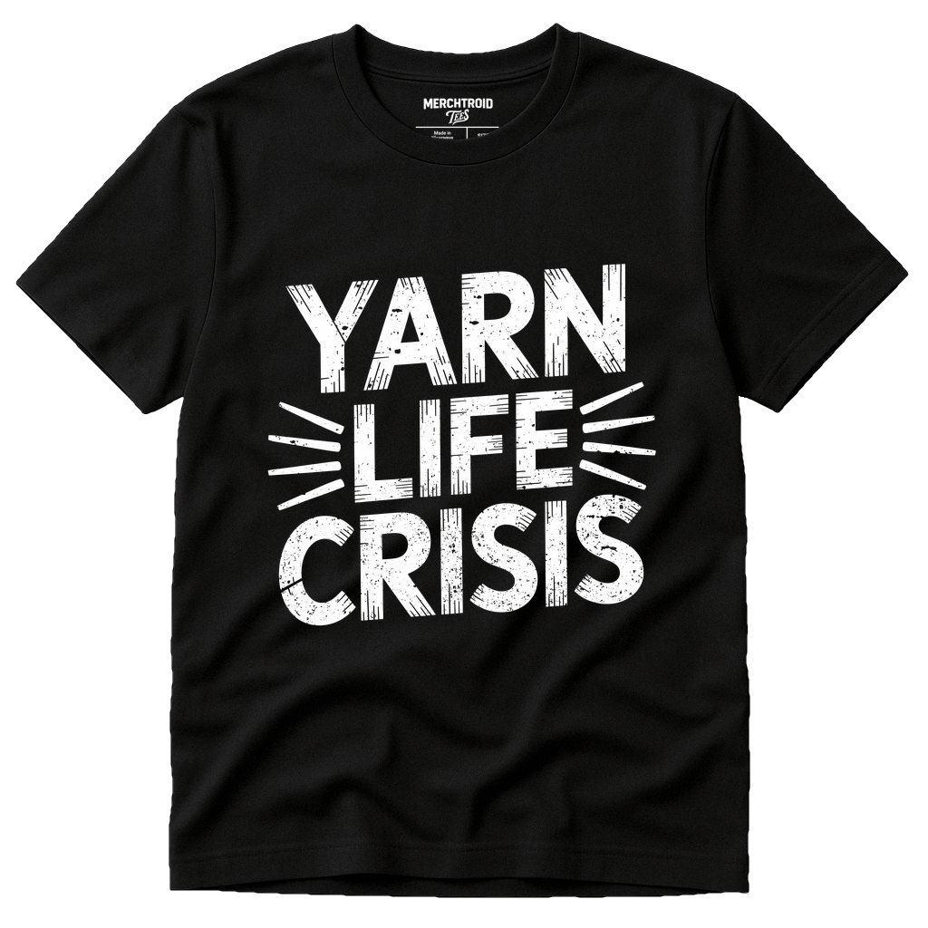 Black Knitting T Shirt - "Yarn Life Crisis" graphic tee with white print, flat lay product photo