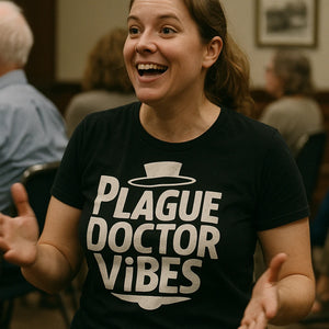 "Plague Doctor Vibes" black history tee shirts - also one of the presents for history lovers