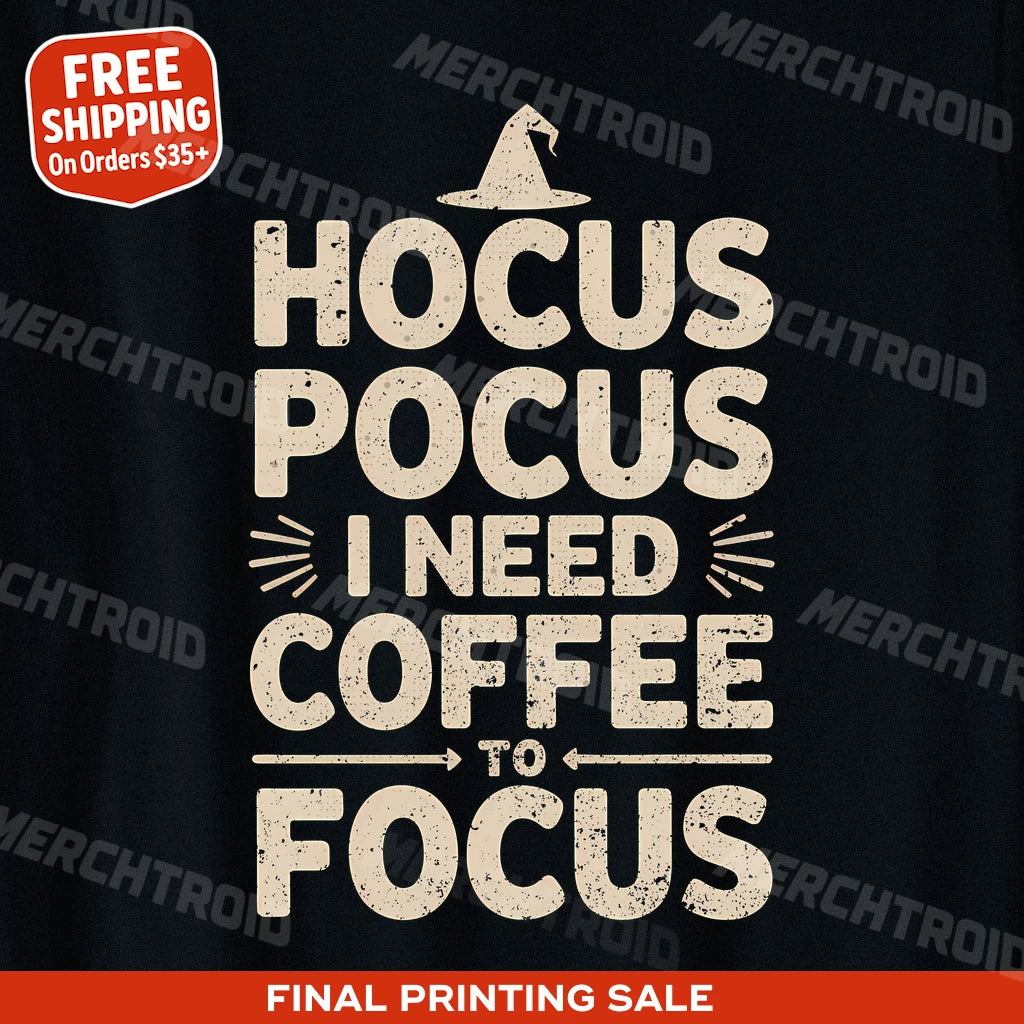 "Hocus Pocus I Need Coffee To Focus" witch t shirt - product photo 9