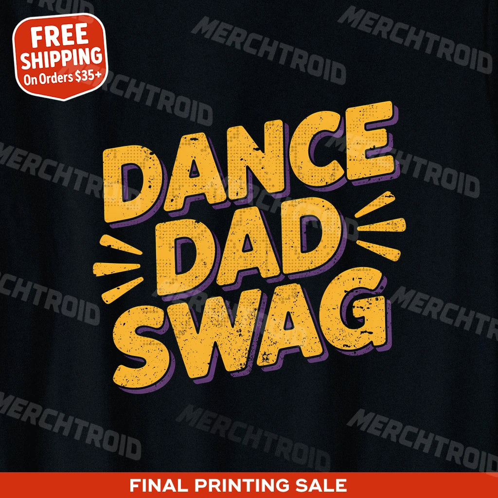 "Dance Dad Swag" dance dad t shirt - product photo 10