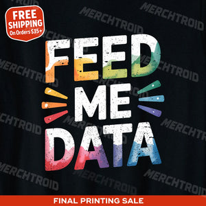 "Feed Me Data" marketing manager t shirt - product photo 10