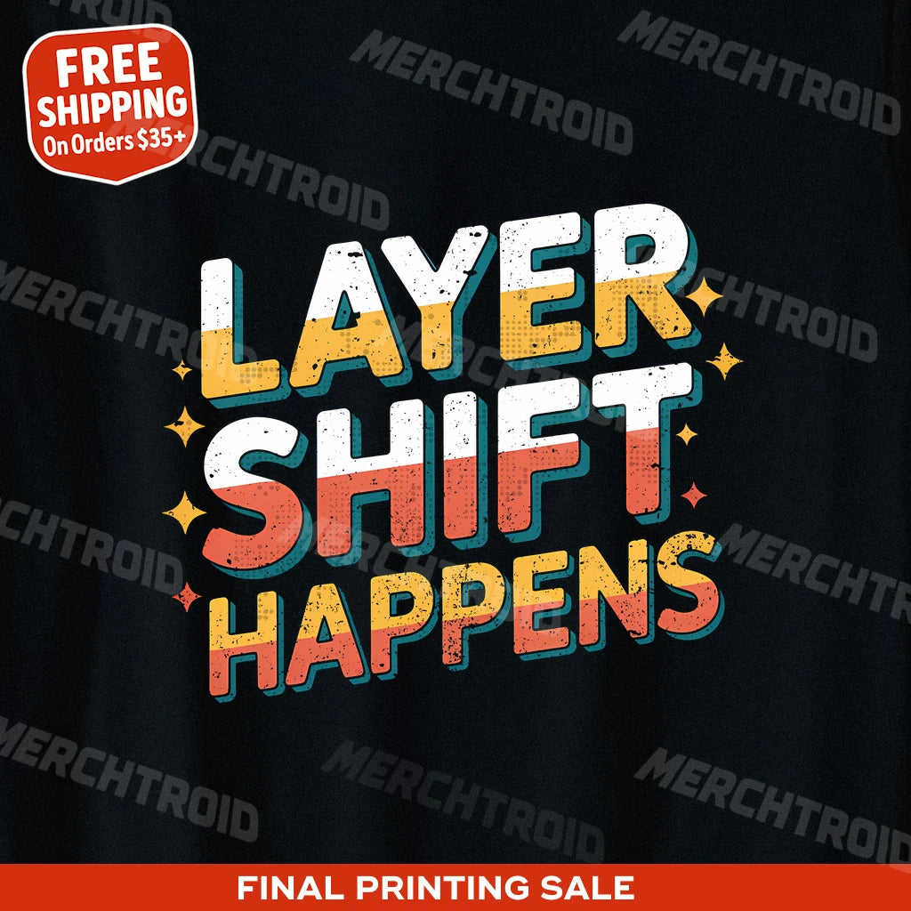 "Layer Shift Happens" black 3d printing shirts, photographed as 3d printing gift