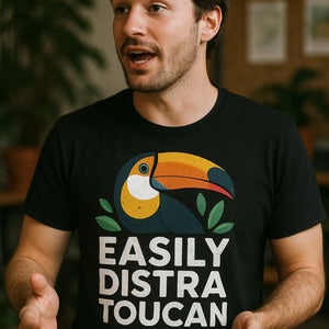 "Easily Distra Toucan" black toucan t shirt - a birthday gift for toucan lover