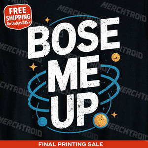 "Bose Me Up" quantum mechanics shirts - product photo 9
