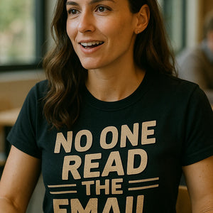 "No One Read the Email" black entrepreneurs t shirt, photographed as entrepreneurs lover gift