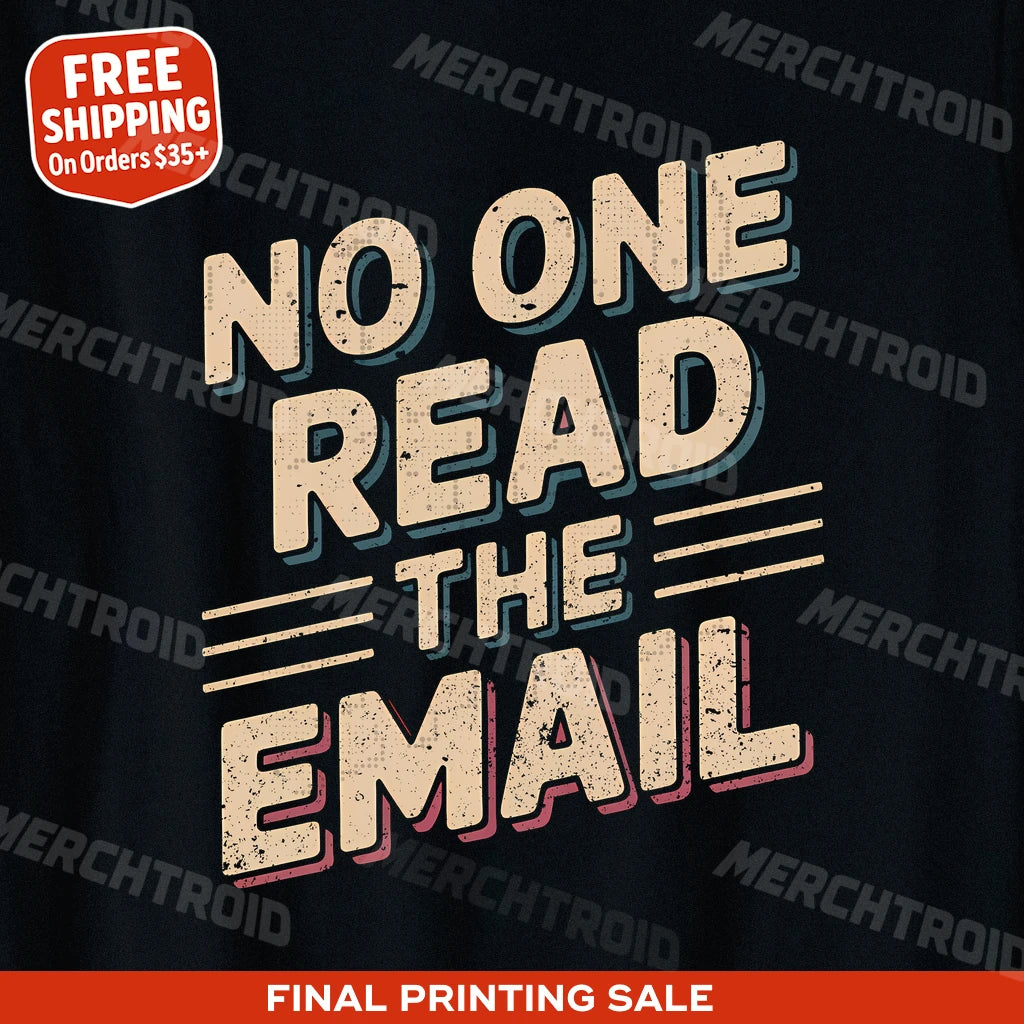 "No One Read the Email" entrepreneurs t shirt - product photo 9