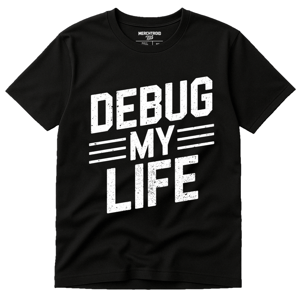Black Engineer Shirts - "Debug My Life" graphic tee with white print, flat lay product photo