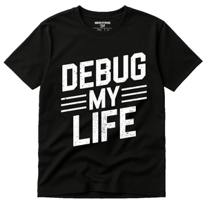 Black Engineer Shirts - "Debug My Life" graphic tee with white print, flat lay product photo