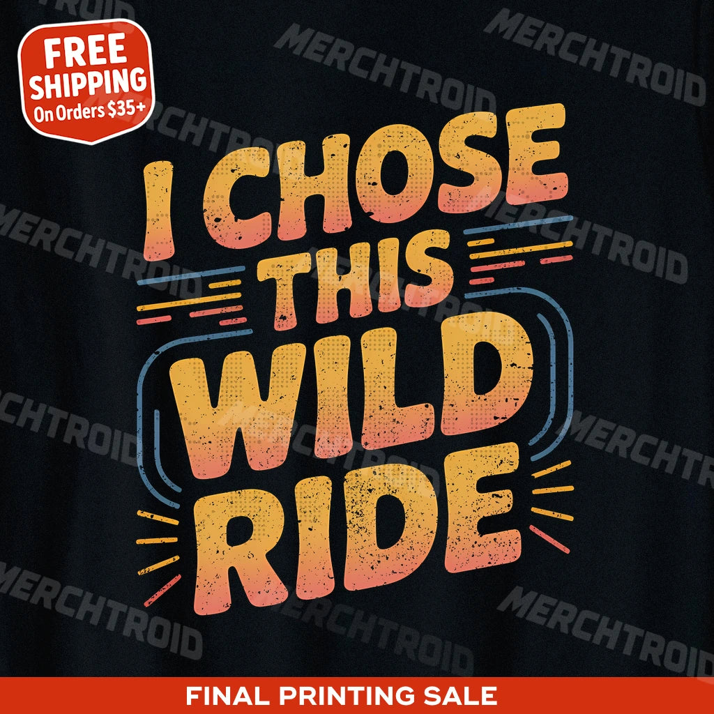 "I Chose This Wild Ride" relationships shirts - product photo 9