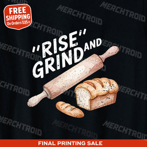 "Rise and Grind" black bakery shirts - also one of the gifts for a cookie baker