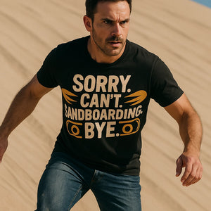 "Sorry. Cant. Sandboarding. Bye." sandboarding t shirt - product photo 8
