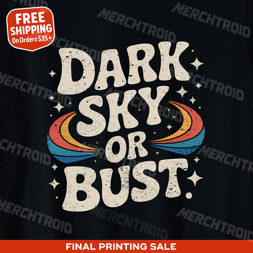 "Dark Sky Or Bust" stargazing t shirt - product photo 9