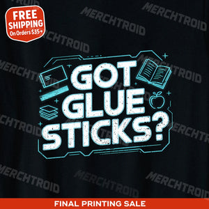 "Got Glue Sticks?" black teacher tee shirts - also a end of year teacher gifts