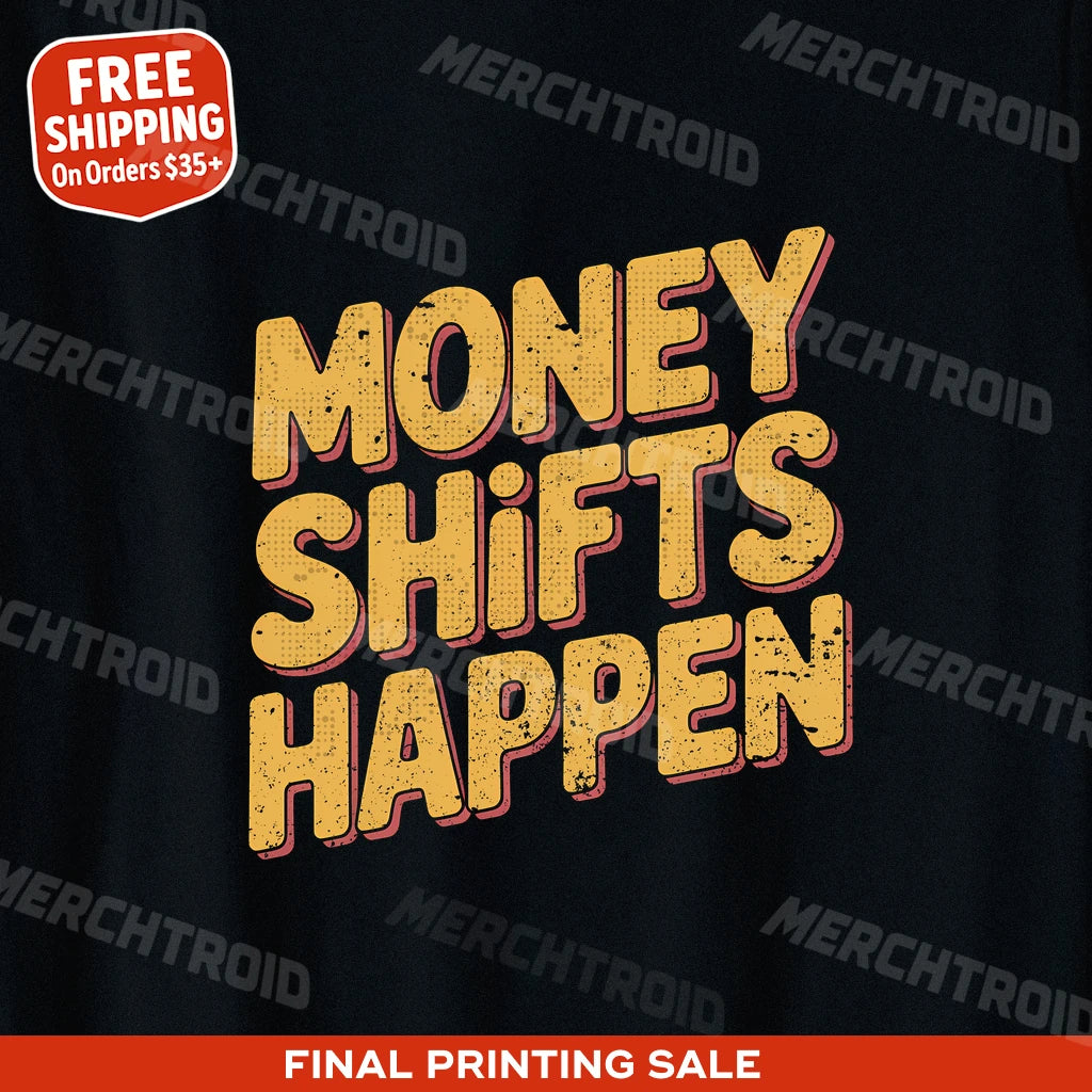 "Money Shifts Happen" car tee shirts - product photo 10