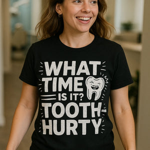 "What Time Is It? Tooth-Hurty" black dentist shirts - also one of the best christmas gifts for dentists