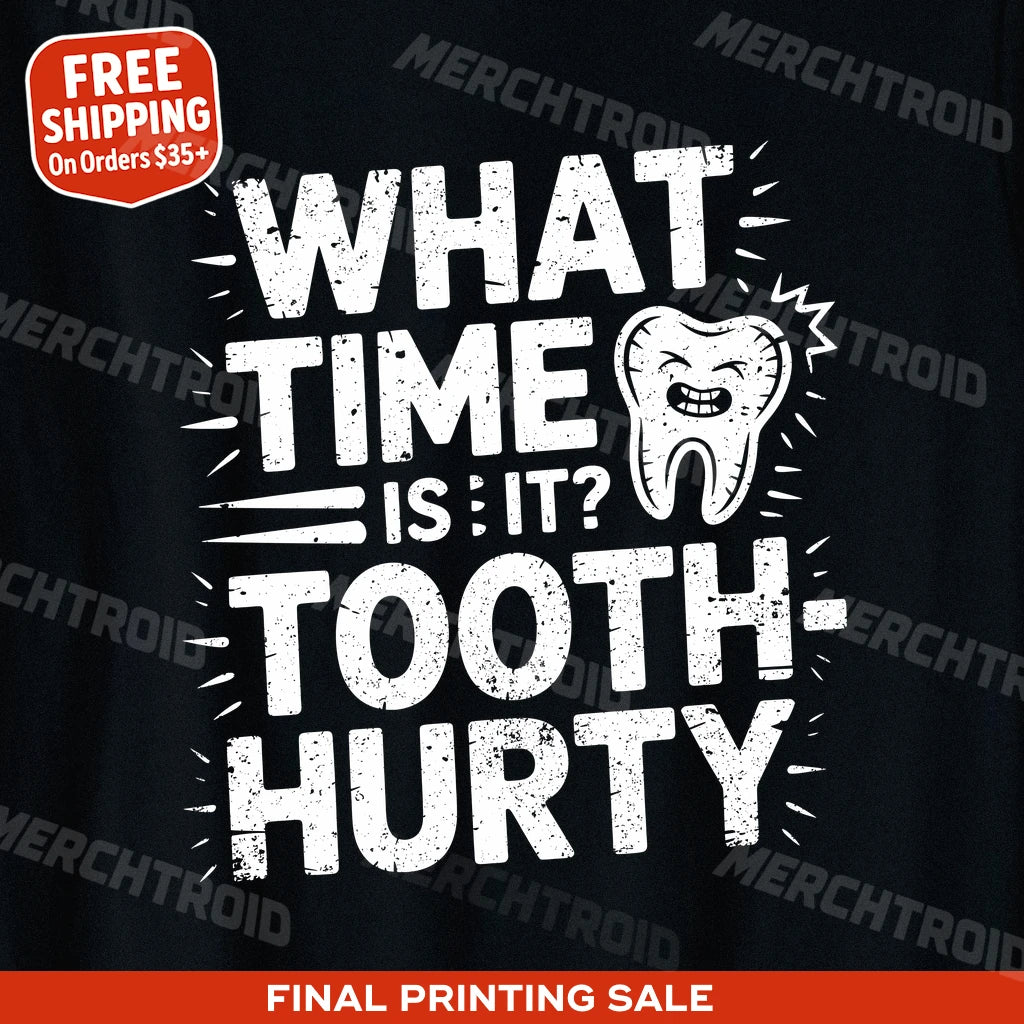 "What Time Is It? Tooth-Hurty" black dentist shirts, photographed as dental gifts for dentist