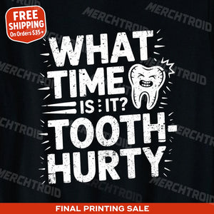 "What Time Is It? Tooth-Hurty" black dentist shirts, photographed as dental gifts for dentist