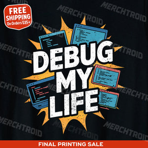 "Debug My Life" black funny programmer t shirt - also one of the cool programming gifts