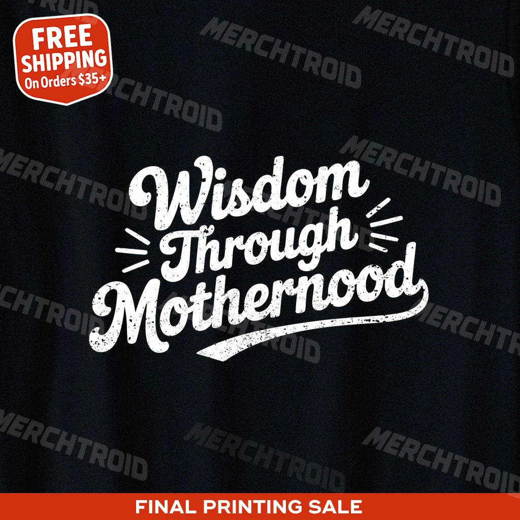 "Wisdom Through Motherhood" mama life t shirt - product photo 9
