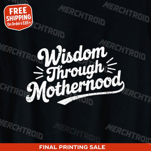"Wisdom Through Motherhood" mama life t shirt - product photo 9
