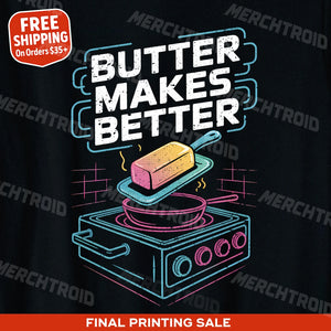 "Butter Makes Better" black cook out t shirt - also one of the best gifts for a cooking lover
