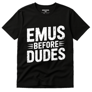 Black Emus T Shirt - "Emus Before Dudes" graphic tee with white print, flat lay product photo