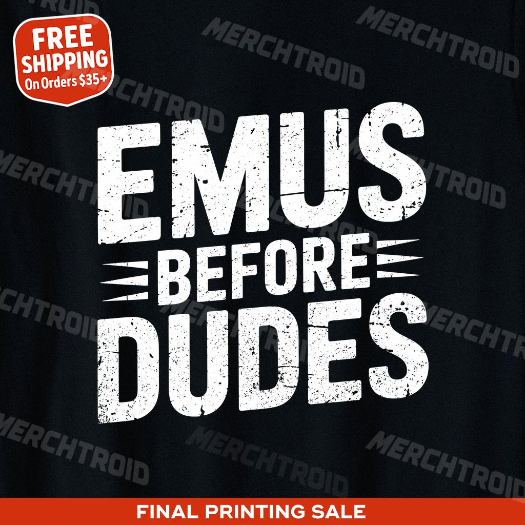 "Emus Before Dudes" emus t shirt - product photo 10