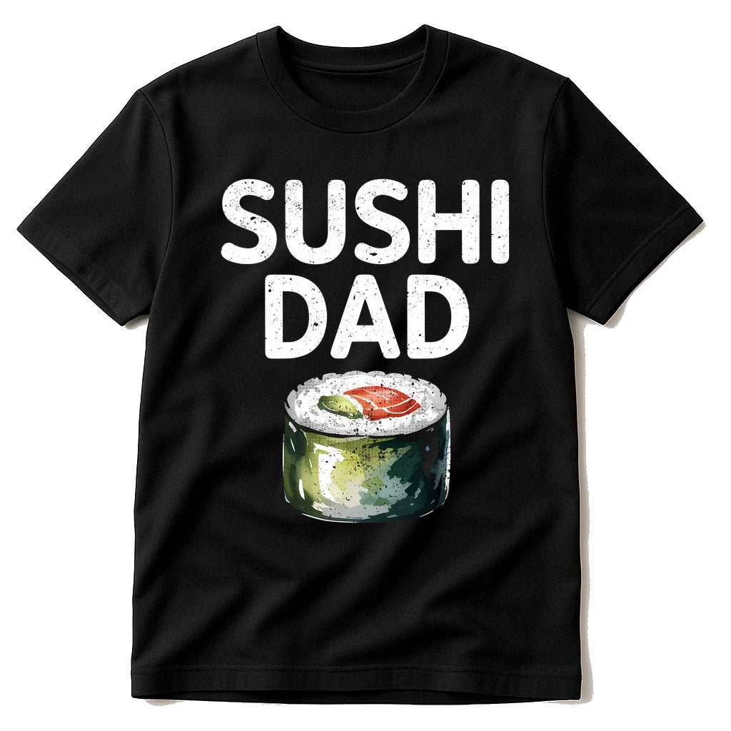 A black t-shirt featuring the bold white text "SUSHI DAD" above an illustration of a sushi roll with rice, avocado, and a piece of salmon on top.