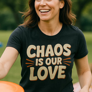 "Chaos Is Our Love" black family life t shirt, photographed as family life lover gift