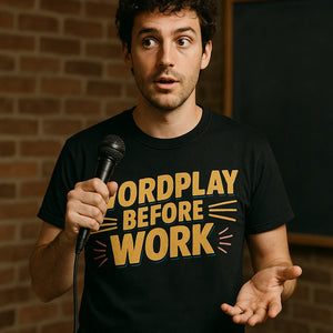"Wordplay Before Work" comedy t shirt - product photo 8