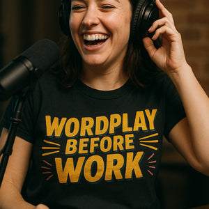 "Wordplay Before Work" black comedy t shirt, photographed as gifts for comedy lovers