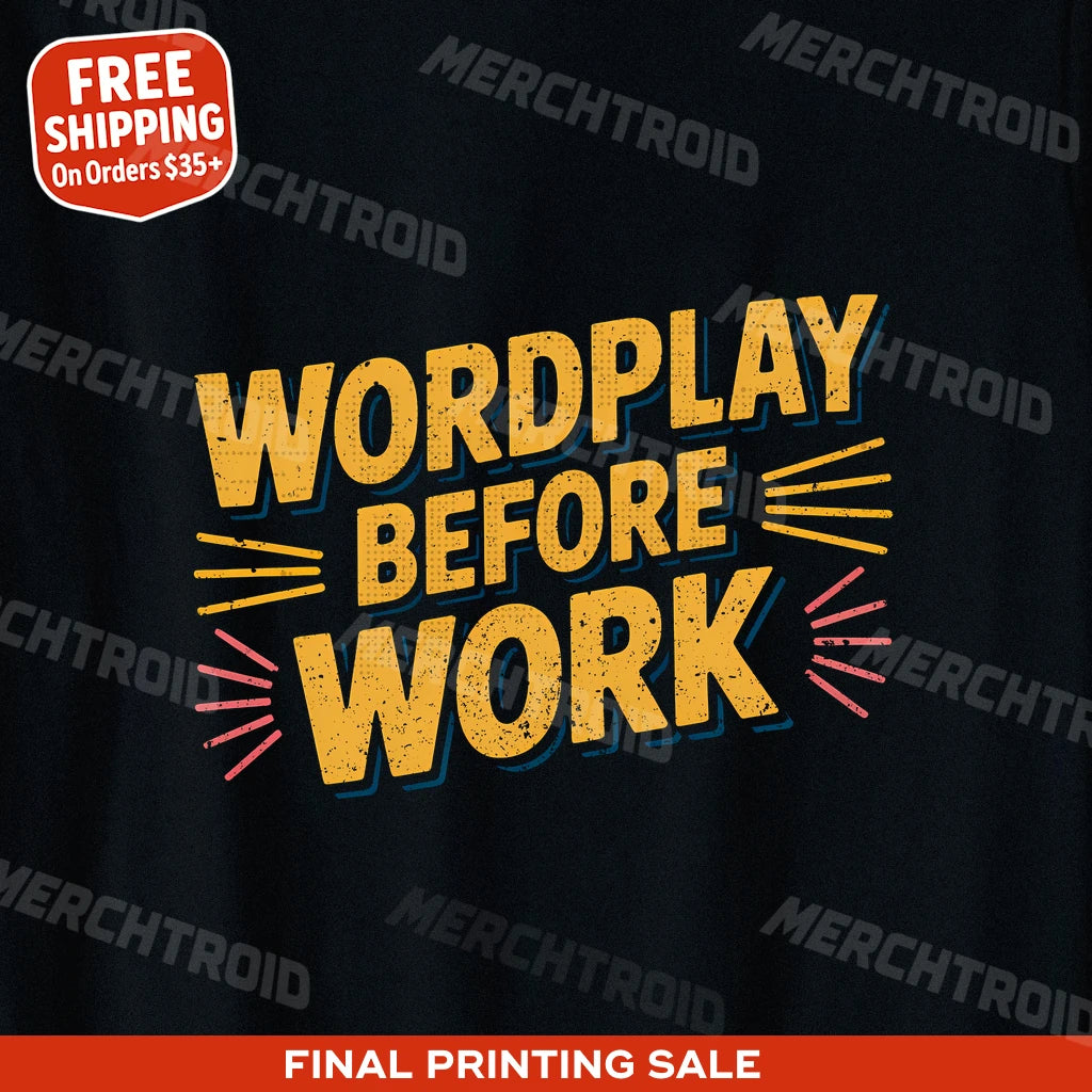 "Wordplay Before Work" comedy t shirt - product photo 9