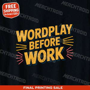"Wordplay Before Work" comedy t shirt - product photo 9