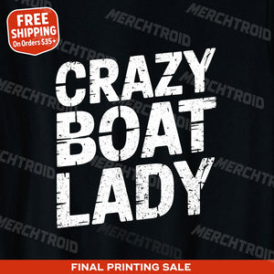 "Crazy Boat Lady" black boats and hoes t shirt - also a father's day gift for boat lovers