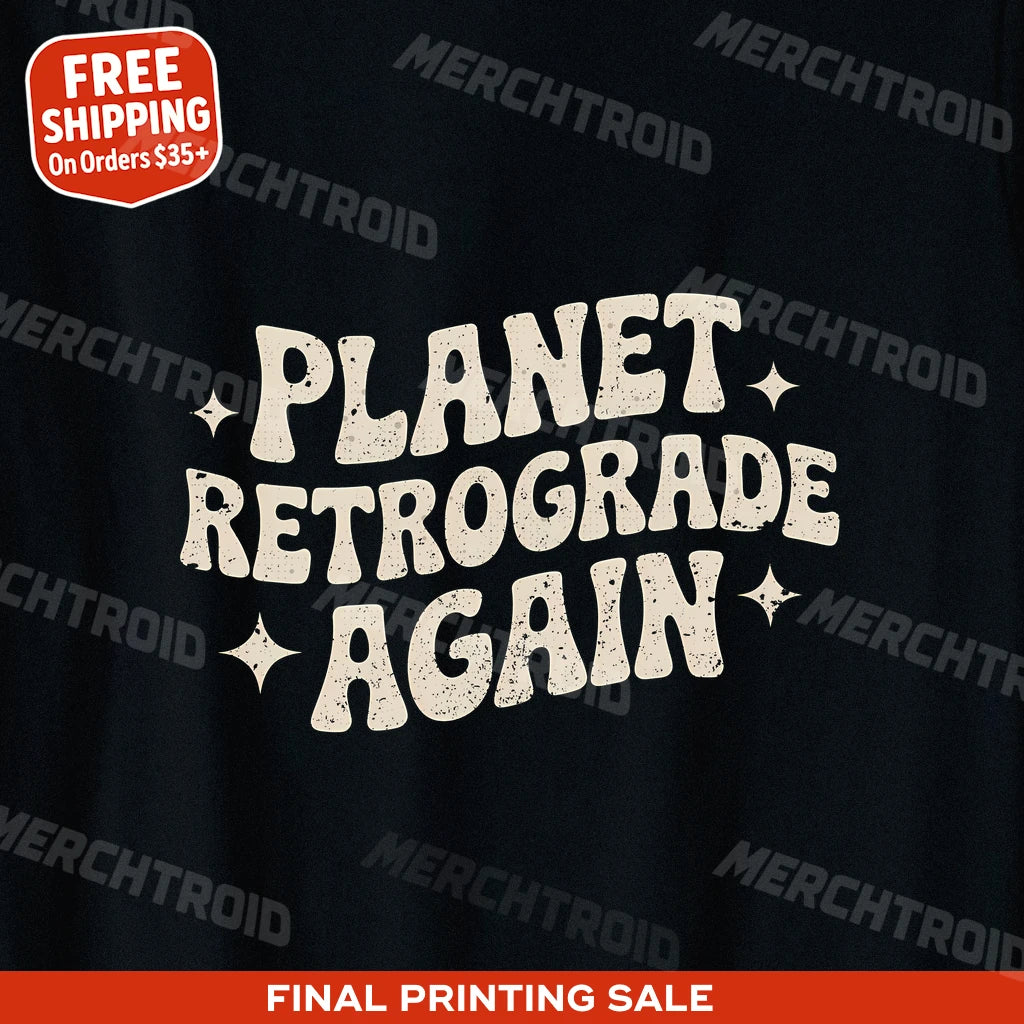 "Planet Retrograde Again" cancer t shirts astrology - product photo 9
