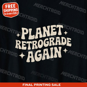 "Planet Retrograde Again" cancer t shirts astrology - product photo 9