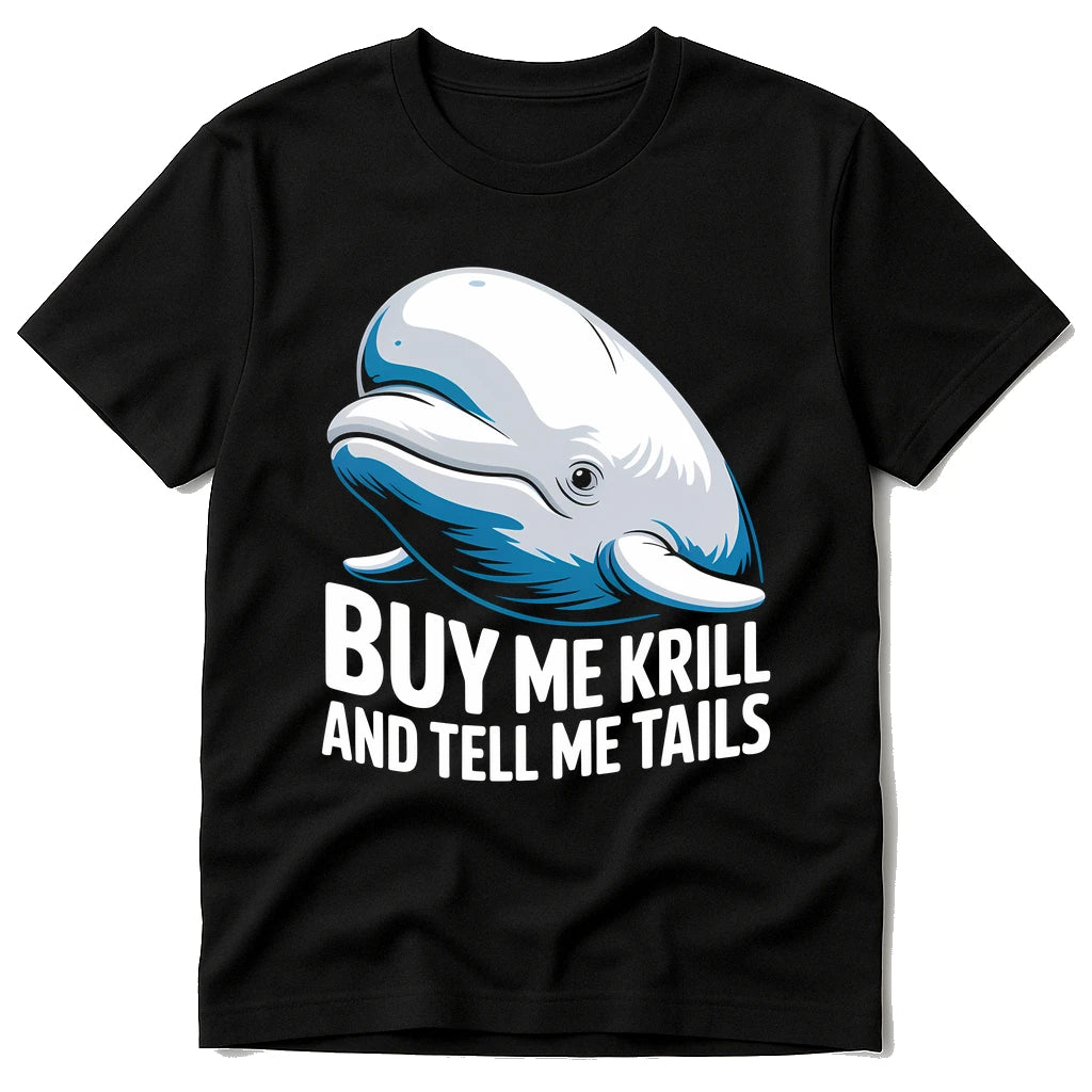 A black T-shirt featuring a graphic of a blue and white whale above the text "BUY ME KRILL AND TELL ME TAILS."