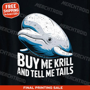 "Buy Me Krill and Tell Me Tails" beluga whale t shirt - product photo 9