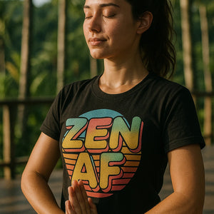 "Zen Af" black relaxing t shirt - a birthday gift for relaxing lover