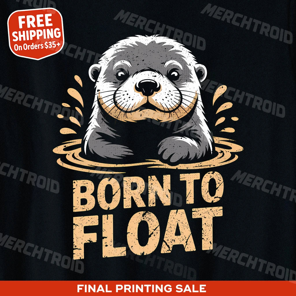 "Born To Float" sea otter t shirt - product photo 9