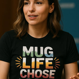 "Mug Life Chose Me" black entrepreneurs t shirt, photographed as entrepreneurs lover gift