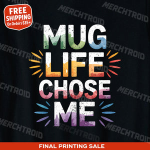 "Mug Life Chose Me" entrepreneurs t shirt - product photo 9