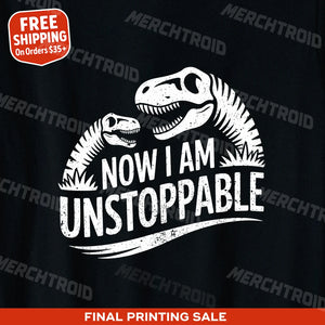 "Now I Am Unstoppable" paleontology shirts - product photo 9