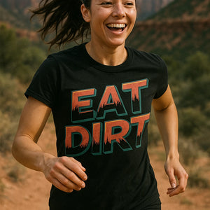 "Eat Dirt" black trail running shirts - a birthday gift for trail running lover