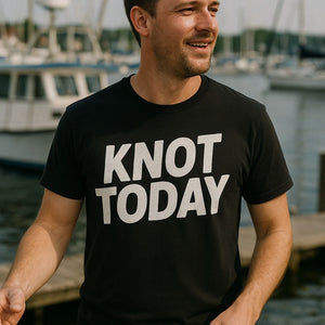 "Knot Today" black boating tee shirts - also a boat owner gift ideas