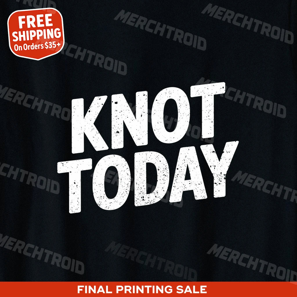 "Knot Today" black boating tee shirts - also a father's day gift for boat lovers