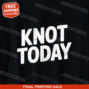 "Knot Today" black boating tee shirts - also a father's day gift for boat lovers