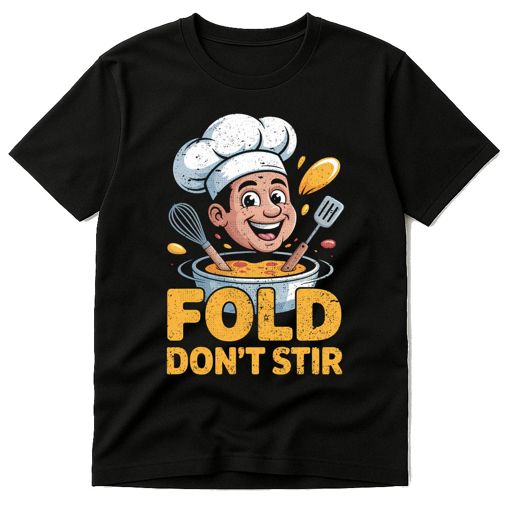 Black Cooking T Shirt - "Fold Don'T Stir" graphic tee with gold print, flat lay product photo