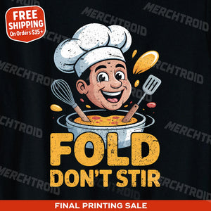 "Fold Don'T Stir" black cooking t shirt - also one of the best gifts for a cooking lover